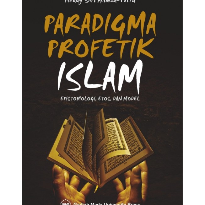 Jual Buku Paradigma Profetik Islam: Epistemologi Etos Dan Model - Heddy ...