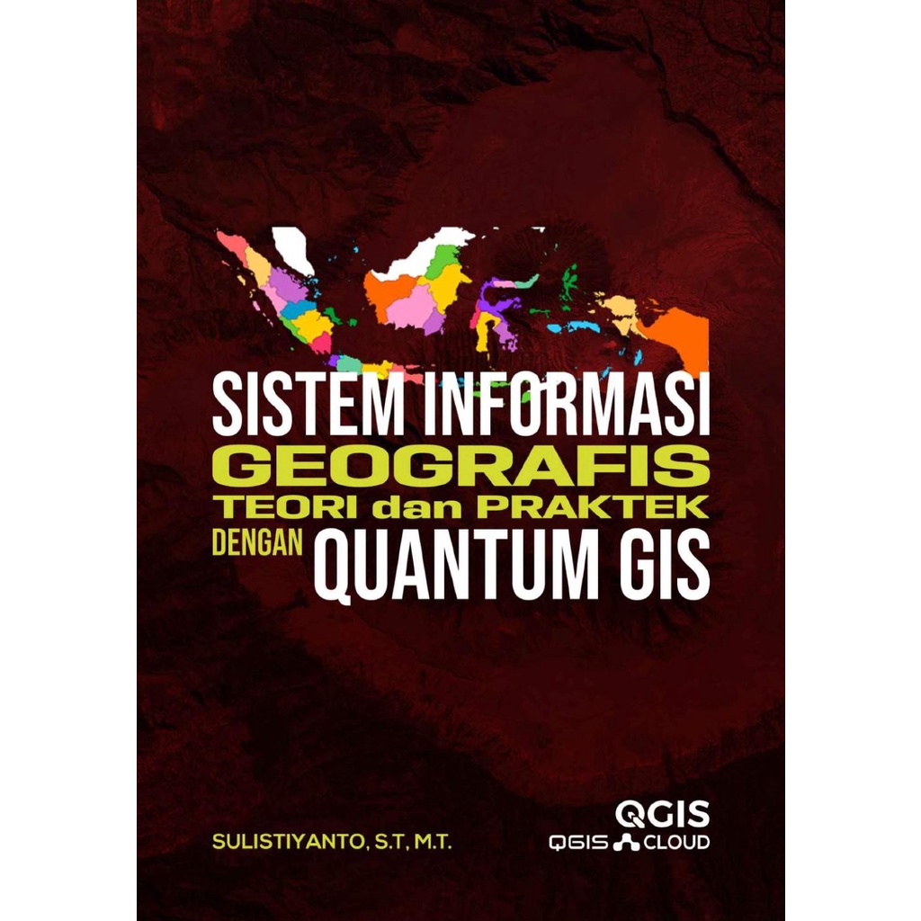 Jual Sistem Informasi Geografis: Teori Dan Praktek Dengan Quantum GIS ...