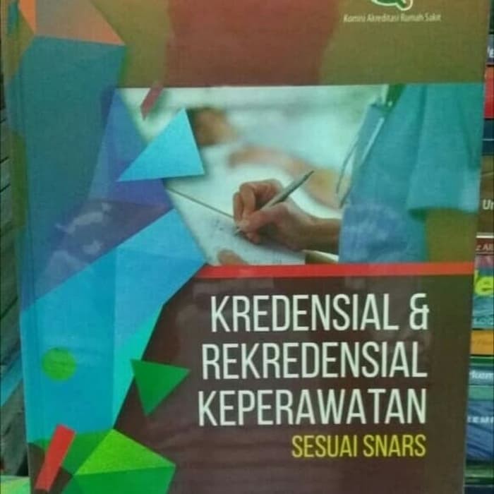 Jual Buku Kredensial Dan Rekredensial Keperawatan Sesuai SNARS Original ...