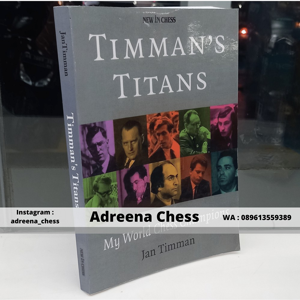 Timman’s Titans: My World Chess Champions