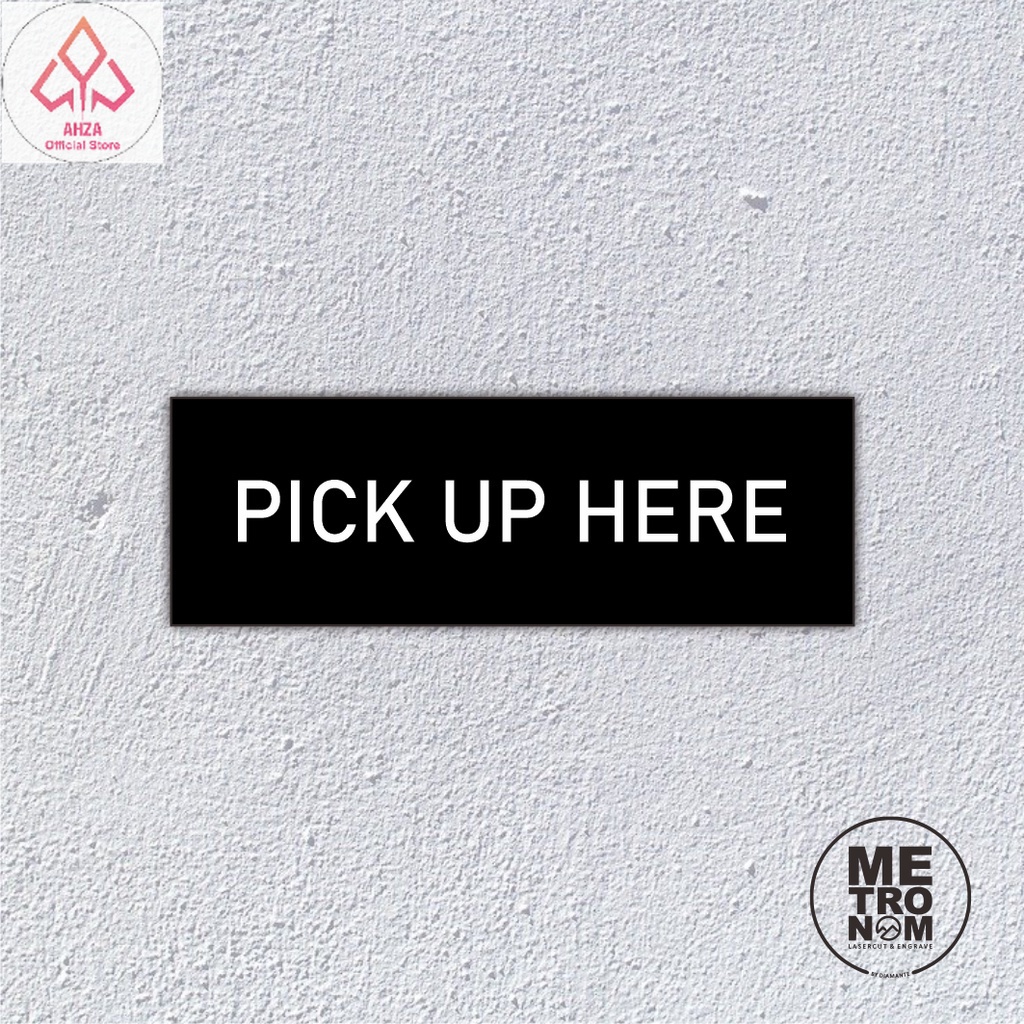 Jual Pick Up Here Sign Akrilik Print Papan Rambu Nama Label Acrylic ...