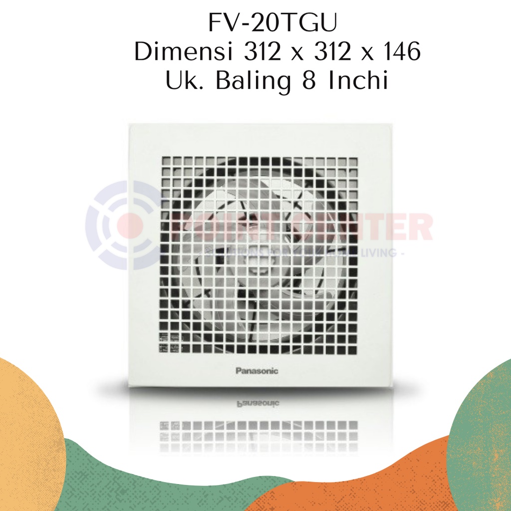 Jual TERBAIK KIPAS ANGIN HISAP PLAFON PANASONIC EXHAUST FAN 8" FV20TGU