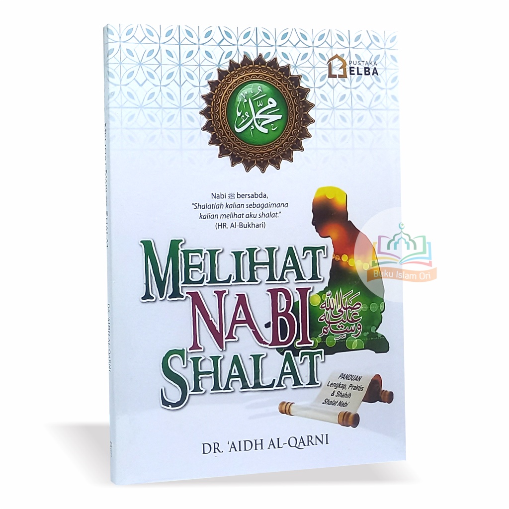 Jual Melihat Nabi Shalat - Panduan Lengkap Sifat Sholat Nabi - Dr. Aidh ...