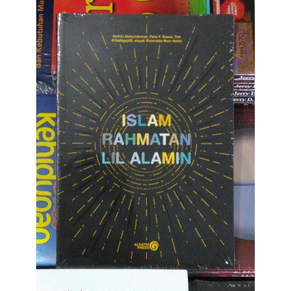 Jual BUKU ISLAM RAHMATAN LIL ALAMIN - FELIX Y. SIAUW - ALFATIH PRESS ...