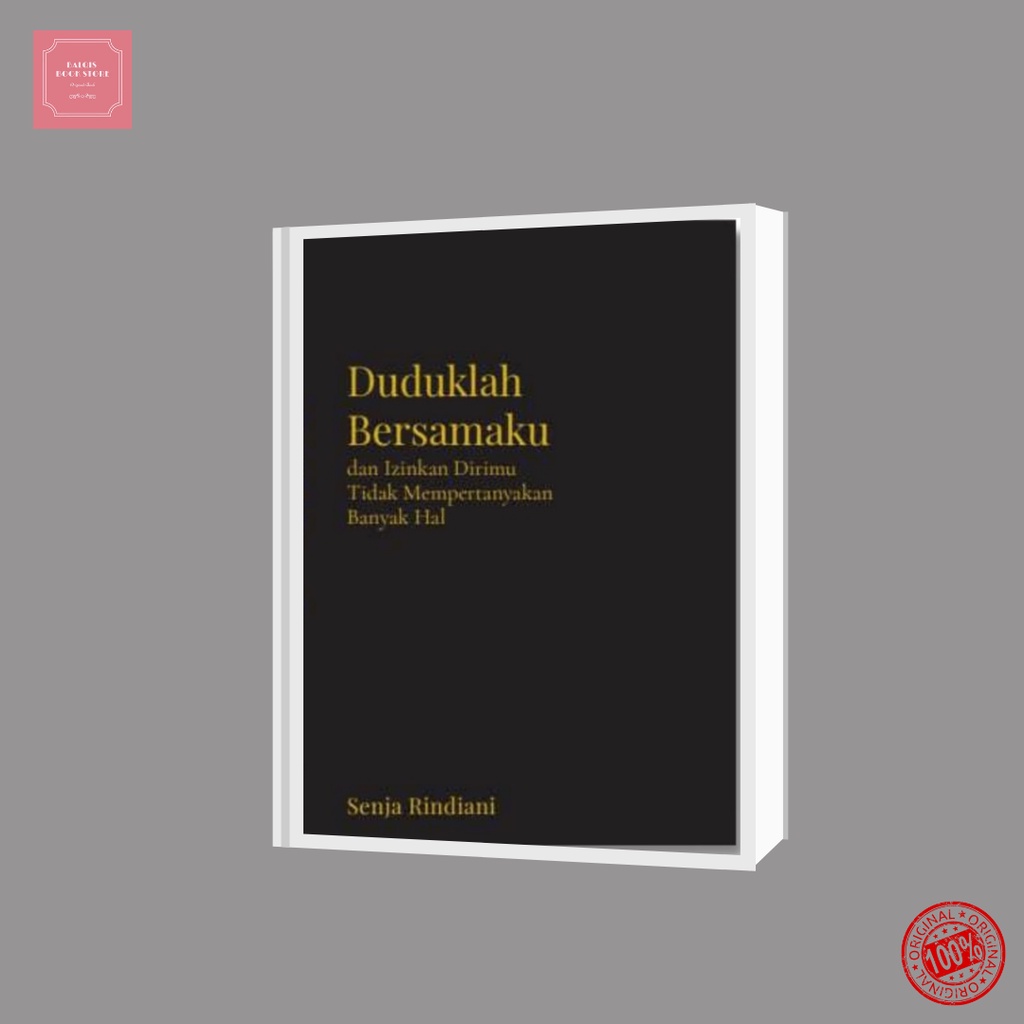 Jual Buku DUDUKLAH BERSAMAKU DAN IZINKAN DIRIMU TIDAK MEMPERTANYAKAN ...