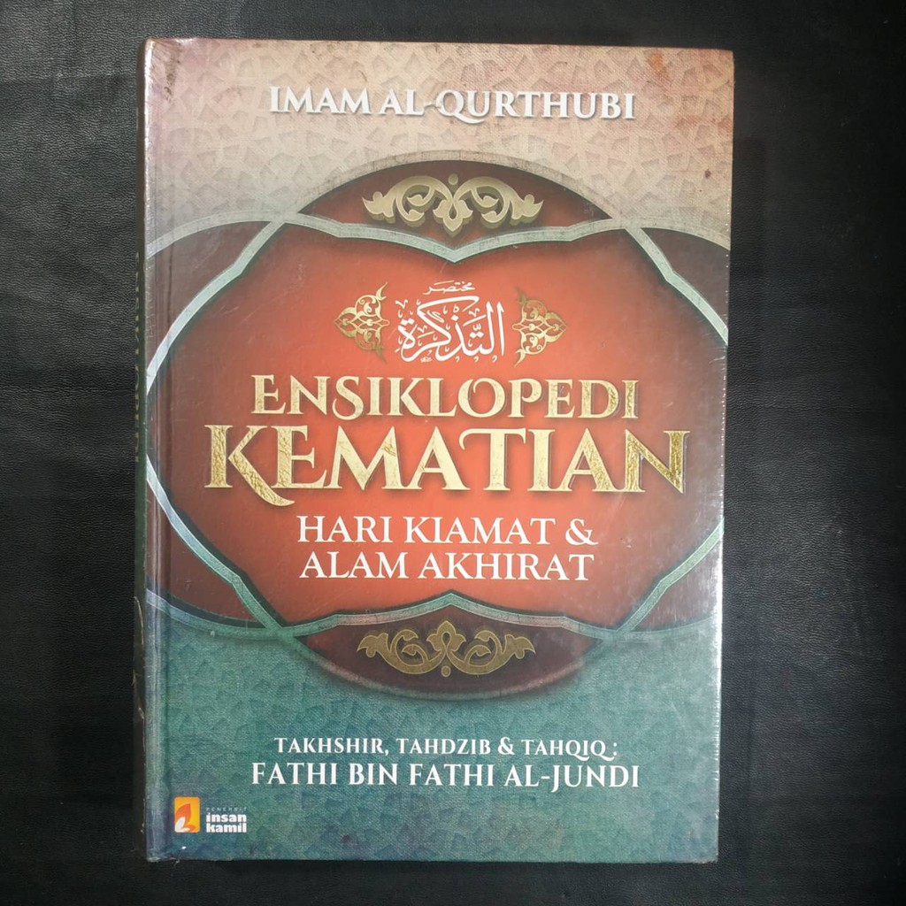 Jual Ensiklopedi Kematian Hari Kiamat & Alam Akhirat - Takhsir Tahdzib ...