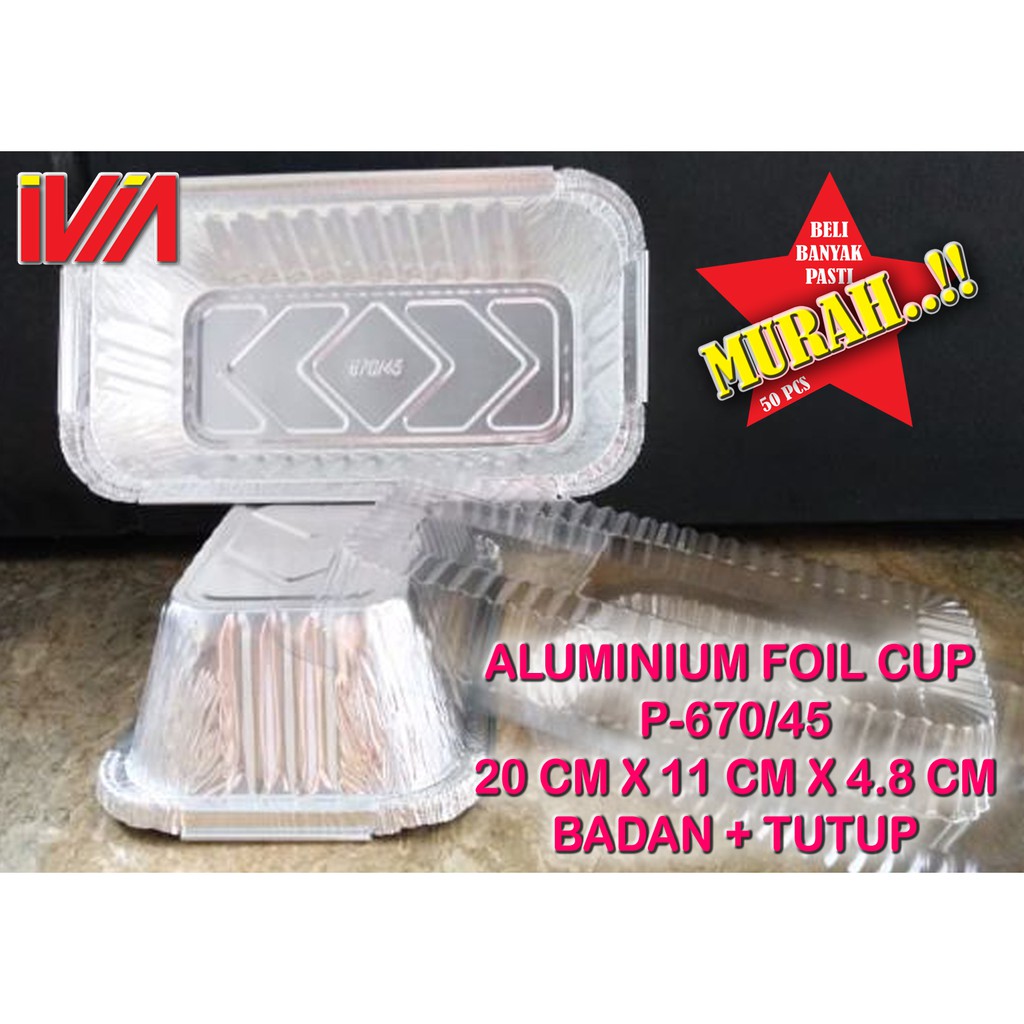 Jual 670 / 45 + TUTUP ALUMUNIUM ALUMINIUM FOIL CUP PERSEGI 20 X 11 P670