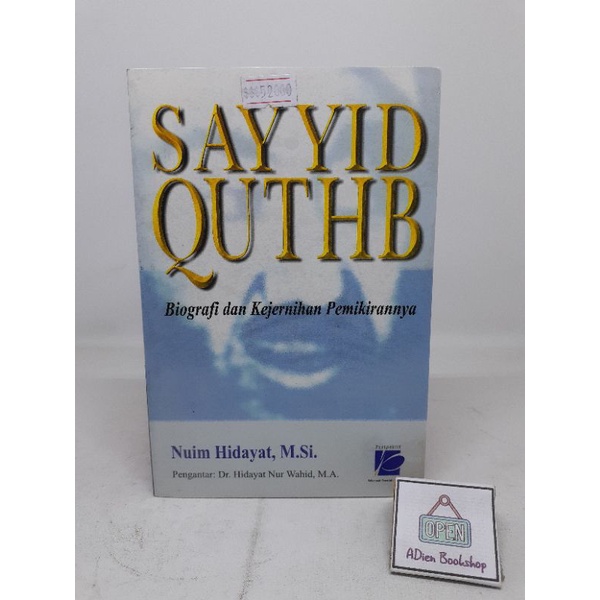 Jual BUKU SAYYID QUTHB BIOGRAFI DAN KEJERNIHAN PEMIKIRANNYA NUIM ...