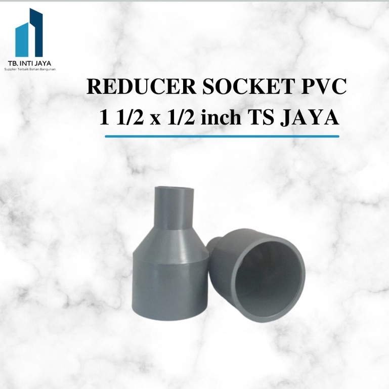 Jual REDUCER SOCKET PVC 1 1/2 X 1/2 inch TS JAYA sambungan pvc over ...