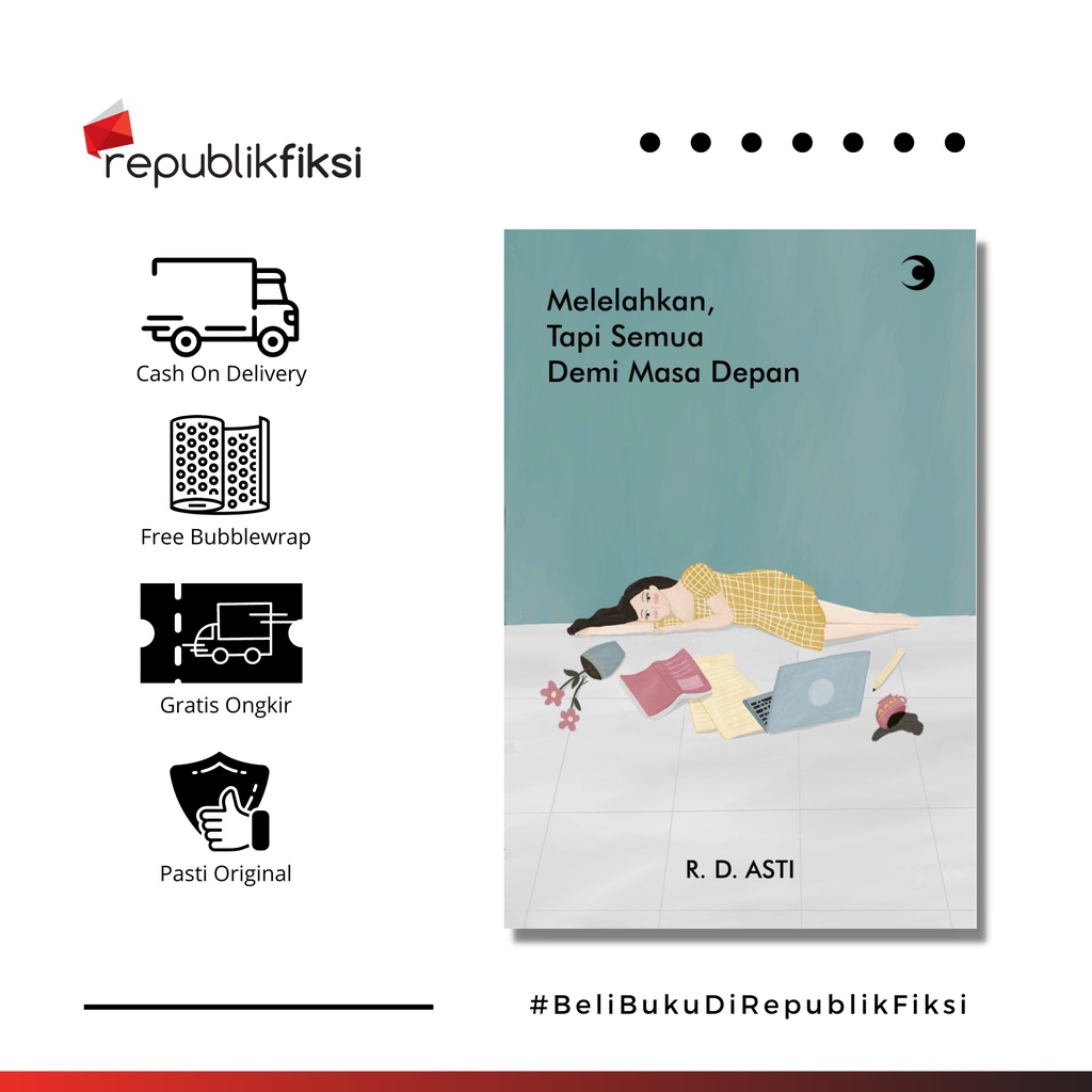 Jual Buku Melelahkan Tapi Semua Demi Masa Depan - R.D. Asti - Caesar ...