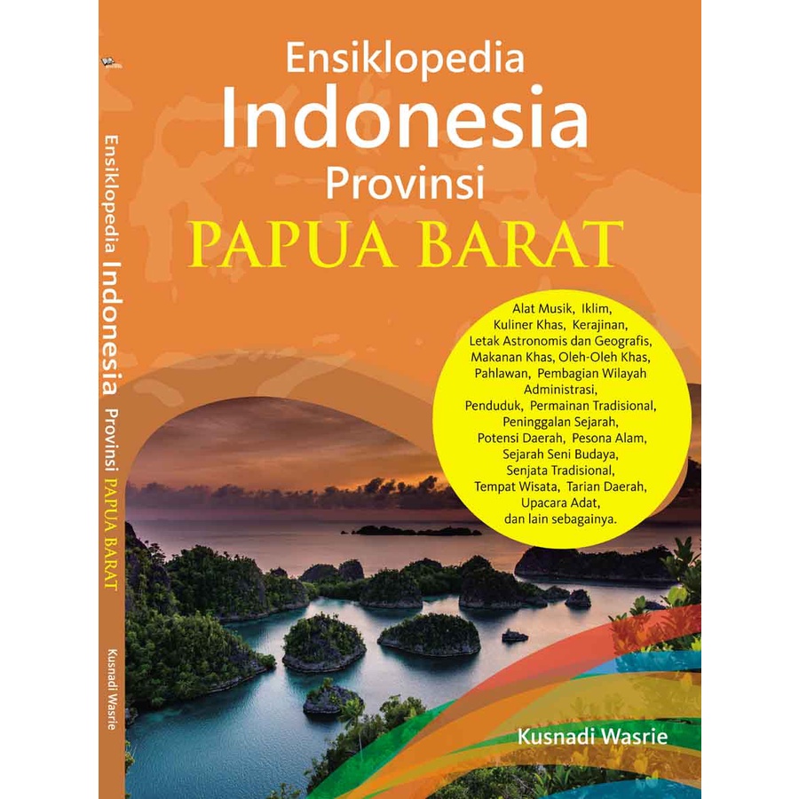 Jual Ensiklopedia Indonesia Provinsi PAPUA BARAT/Kusnadi Wasrie/2019 ...