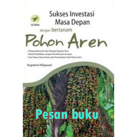 Jual Buku Sukses Investasi Masa Depan Dengan Bertanam Pohon Aren ...