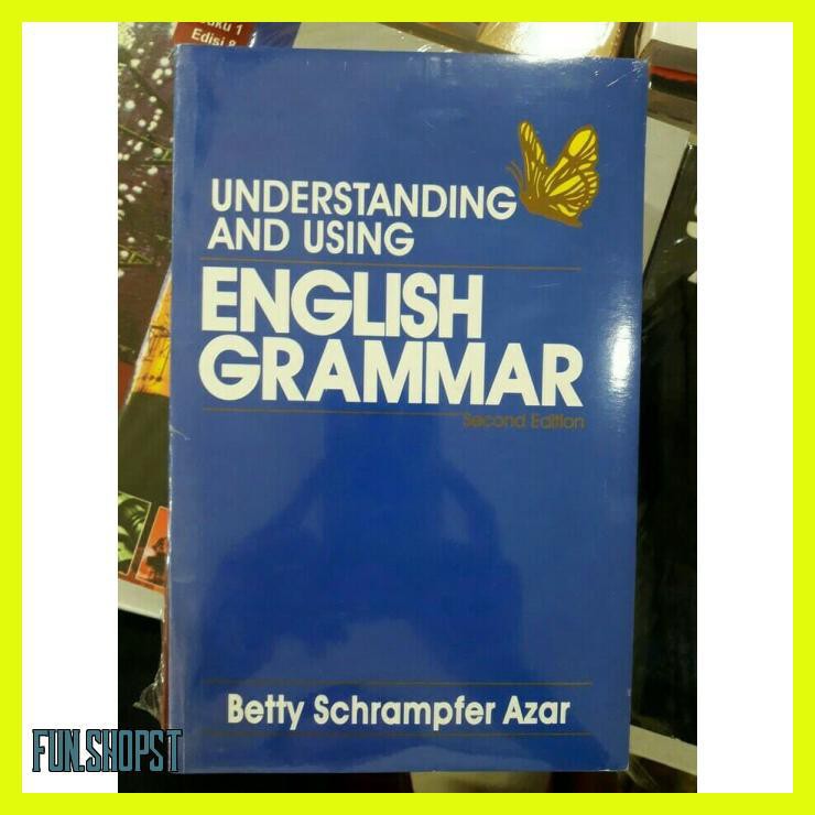 Jual UNDERSTANDING AND USING ENGLISH GRAMMAR ED 2 - BETTY AZAR | Shopee ...