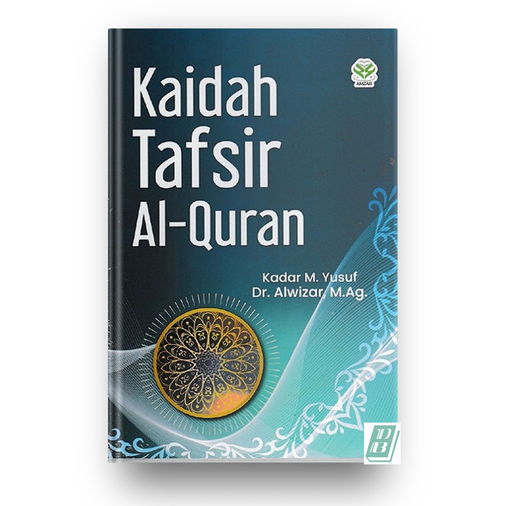 Jual Kaidah Tafsir Al-Quran - Kadar M Yusuf & Dr. Alwizar, M.Ag ...