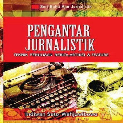 Jual Pengantar Jurnalistik - Teknik Praktis Penulisan Berita Dan ...