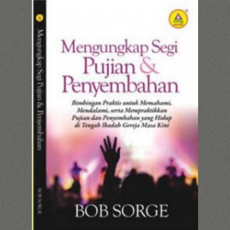 Jual Buku Mengungkap Segi Pujian Dan Penyembahan, Bimbingan Praktis ...