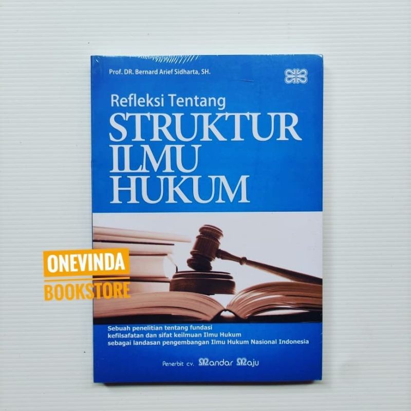 Jual Buku Refleksi Tentang Struktur Ilmu Hukum - B. Arief Sidharta ...