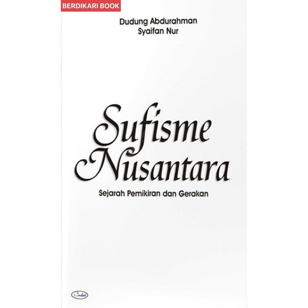 Jual Berdikari - Sufisme Nusantara Sejarah Pemikiran dan Gerakan ...