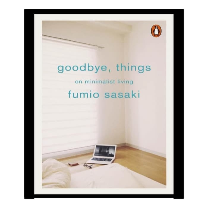 Jual Buku - Goodbye , Things on minimalist living by Fumio Sasaki ...