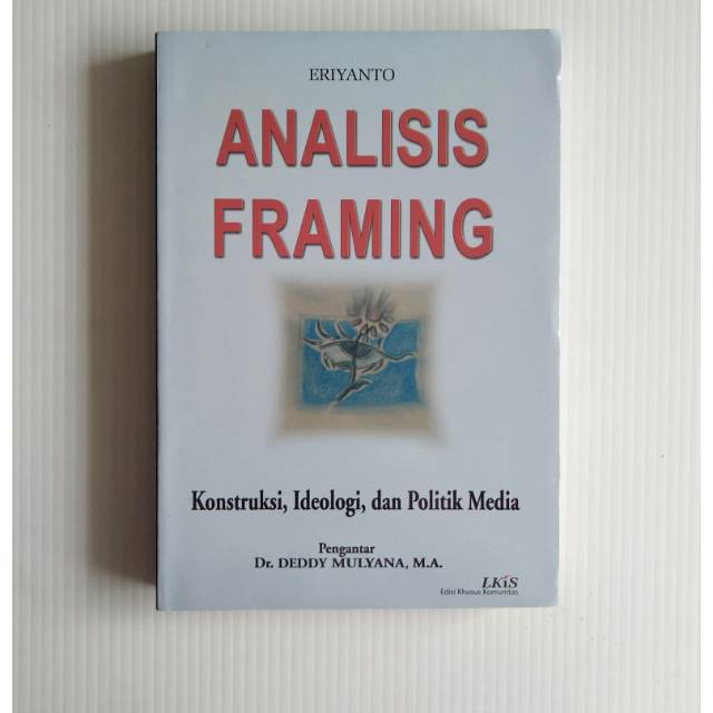 Jual Buku Original Buku Analisis Framing Kontruksi Ideologi Dan Politik Media Lkis Kode Prenada