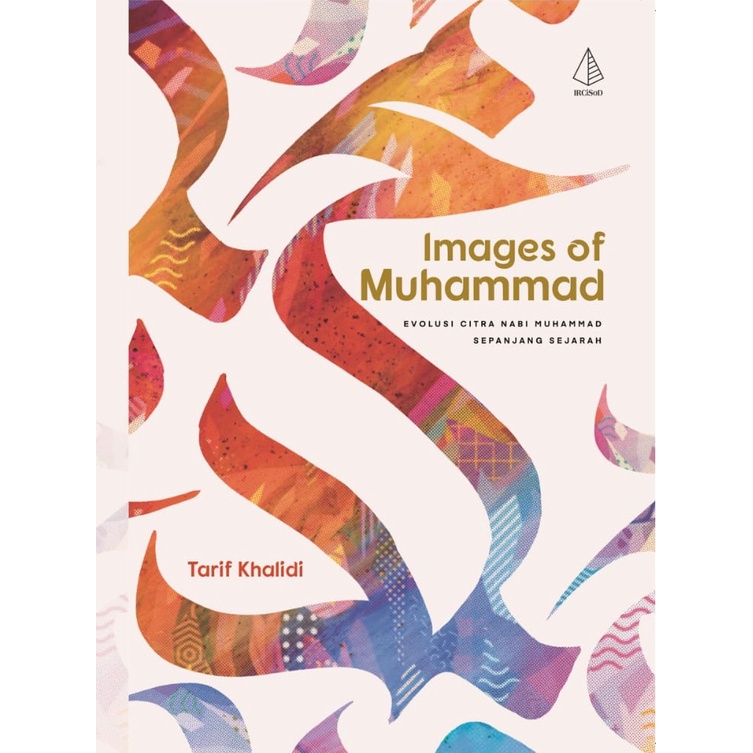 Jual Buku Images of Muhammad; Evolusi Citra Nabi Muhammad Sepanjang ...