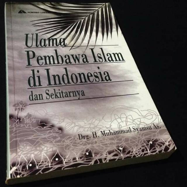 Jual ULAMA PEMBAWA ISLAM DI INDONESIA DAN SEKITARNYA - Drg H Muhammad ...