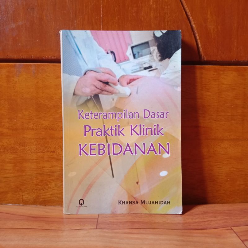 Jual BUKU ORIGINAL KETERAMPILAN DASAR PRAKTIK KLINIK KEBIDANAN - KHANSA ...