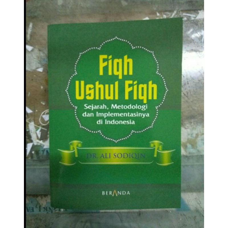 Jual Fiqh Ushul Fiqh Sejarah Metodologi Dan Implementasinya Di