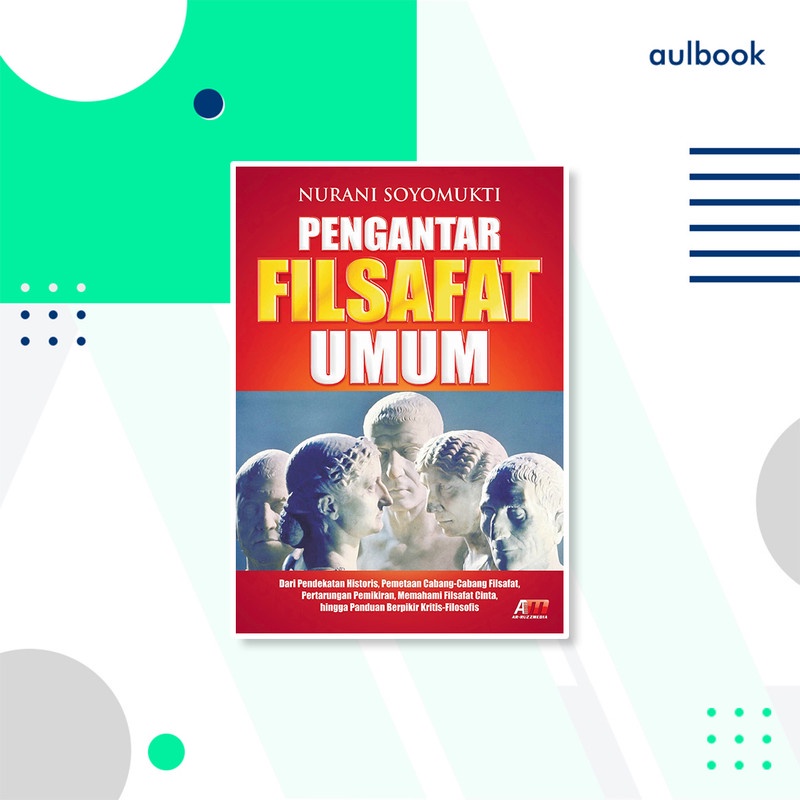 Jual PENGANTAR FILSAFAT UMUM: Dari Pendekatan Historis, Pemetaan Cabang ...