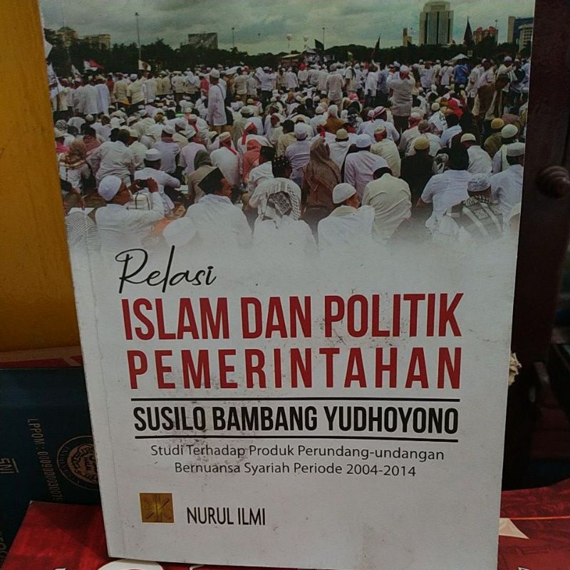 Jual Relasi Islam Dan Politik Pemerintahan Susilo Bambang Yudhoyono ...