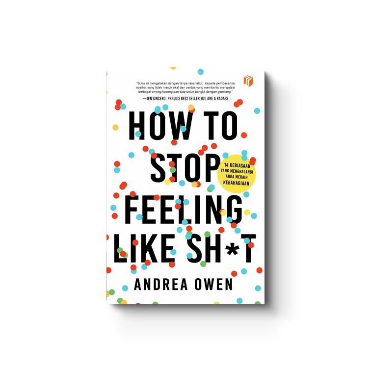Jual Shira Media - How to Stop Feeling Like Sh*T - Andrea Owen | Shopee ...