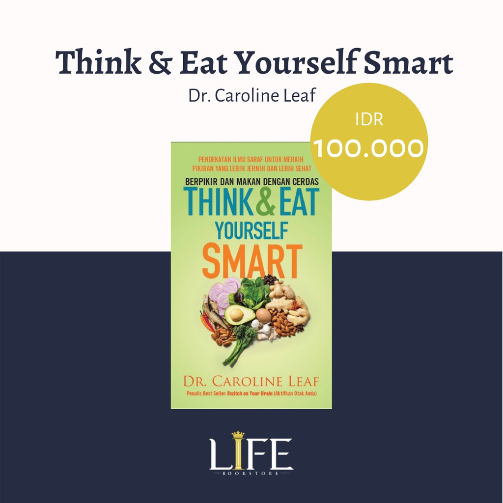 Jual Think & Eat Yourself Smart - DR. Caroline Leaf | Shopee Indonesia