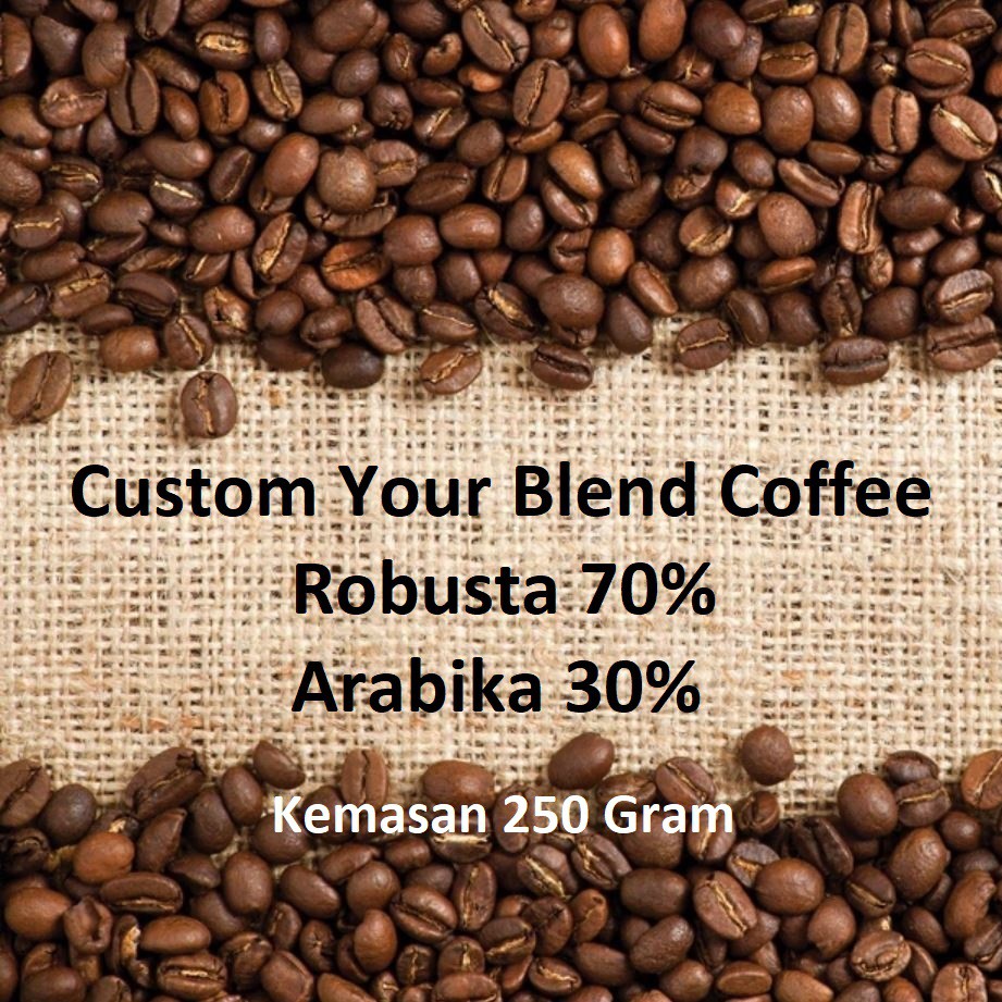 Jual Custom Blend Coffee 70 Kopi Robusta Dan 30 Kopi Arabika 250 Gram Mix Campur Cocok Buat 1342