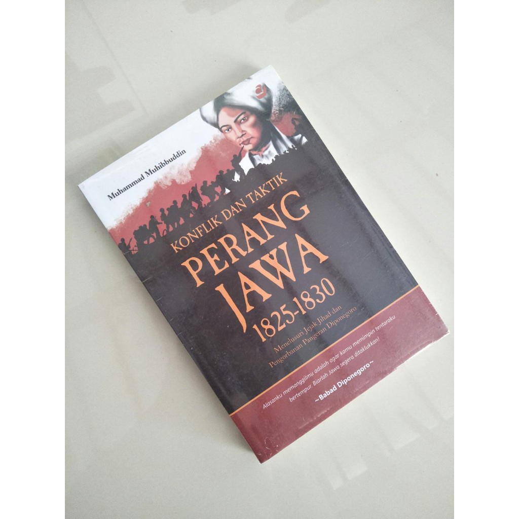 Jual BUKU SEJARAH BABAD DIPONEGORO: KONFLIK DAN TAKTIK PERANG JAWA 1825 ...