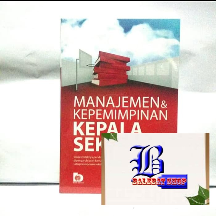 Jual Buku MANAJEMEN DAN KEPEMIMPINAN KEPALA SEKOLAH Mulyasa BUMI AKSARA ...