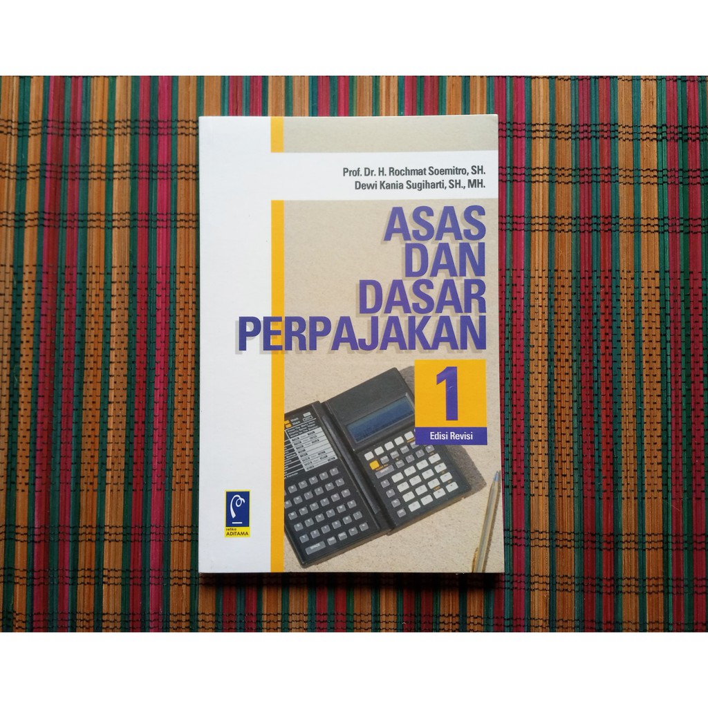 Jual ASAS DAN DASAR PERPAJAKAN 1 Ed Revisi -- Prof Dr H Rochmat ...