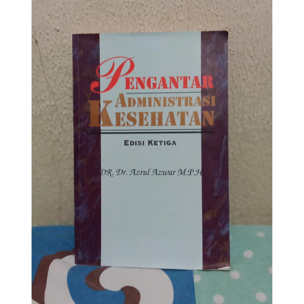 Jual Pengantar Administrasi Kesehatan Edisi 3 Prof. DR. Dr Azrul Azwar ...