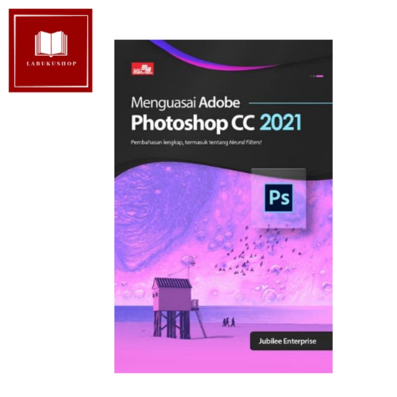 Jual Menguasai Adobe Photoshop Cc 2021 Jubilee Enterprise Shopee Indonesia 8781