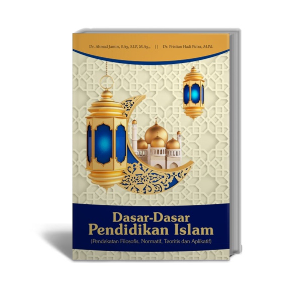 Jual Dasar Dasar Pendidikan Islam Pendekatan Filosofis Normatif