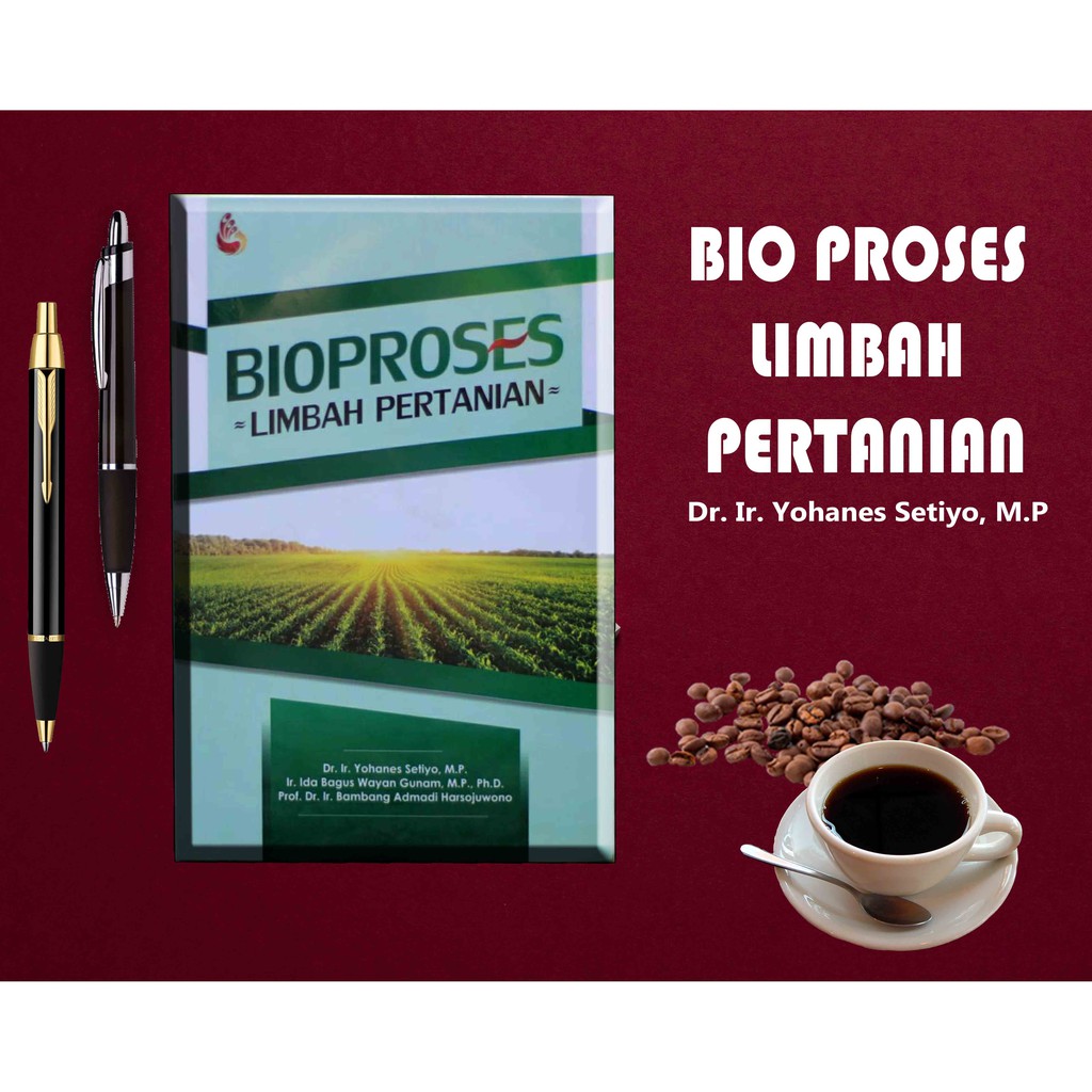 Jual BIOPROSES LIMBAH PERTANIAN - Dr Ir Yohanes Setiyo - Buku ORI ...