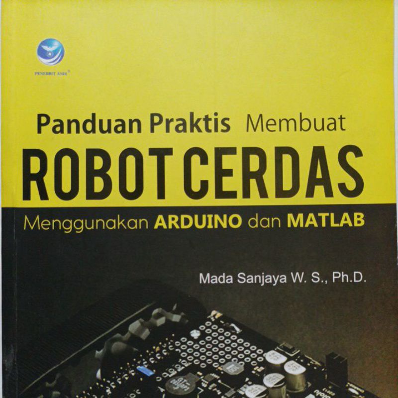 Jual Buku Panduan Praktis Membuat Robot Cerdas Menggunakan Arduino Dan ...