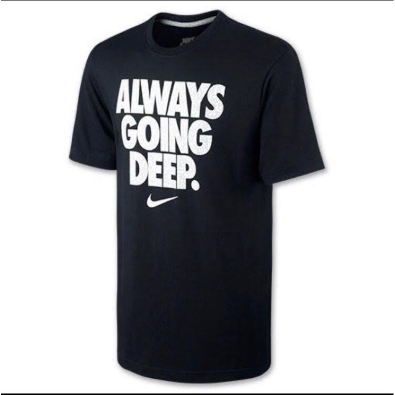 Always going deep nike shirt hotsell