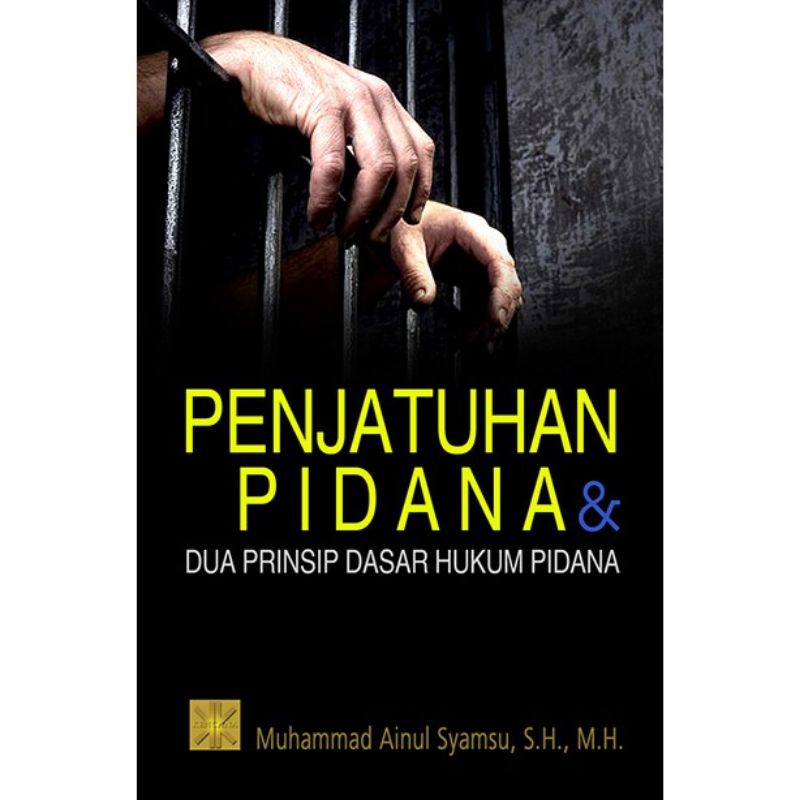 Jual PENJATUHAN PIDANA & DUA PRINSIP DASAR HUKUM PIDANA | Shopee Indonesia