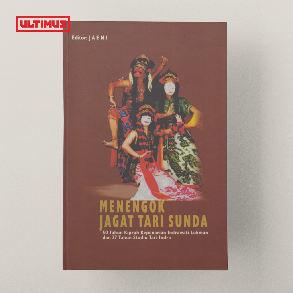 Jual MENENGOK JAGAT TARI SUNDA: 50 Tahun Kiprah Kepenarian Indrawati ...