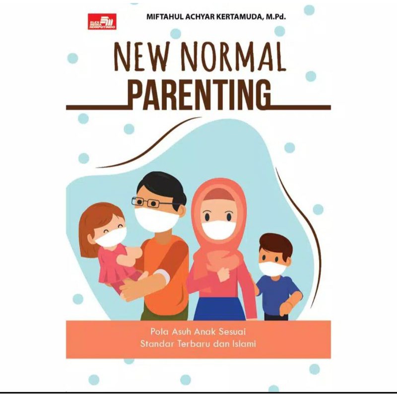 Jual New Normal Parenting ( Pola Asuh Anak Sesuai Standar Terbaru ...