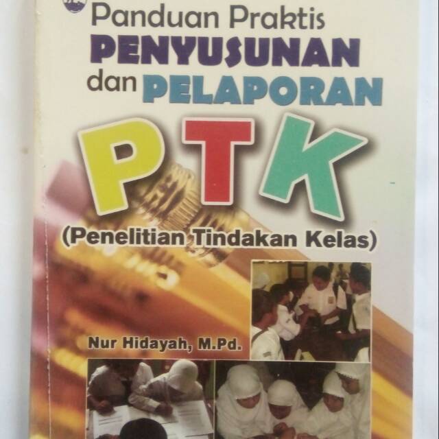 Jual Original Panduan Praktis PENYUSUNAN Dan PELAPORAN PTK (Penelitian ...