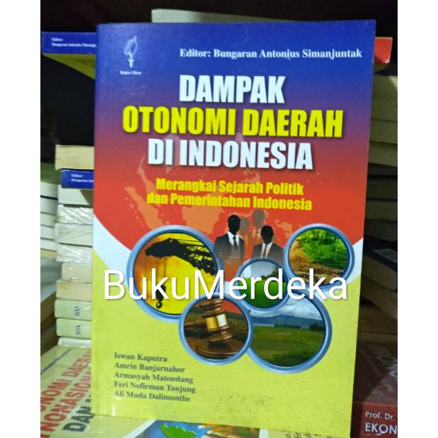 Jual Dampak Otonomi Daerah Di Indonesia Merangkai Sejarah Politik Dan ...