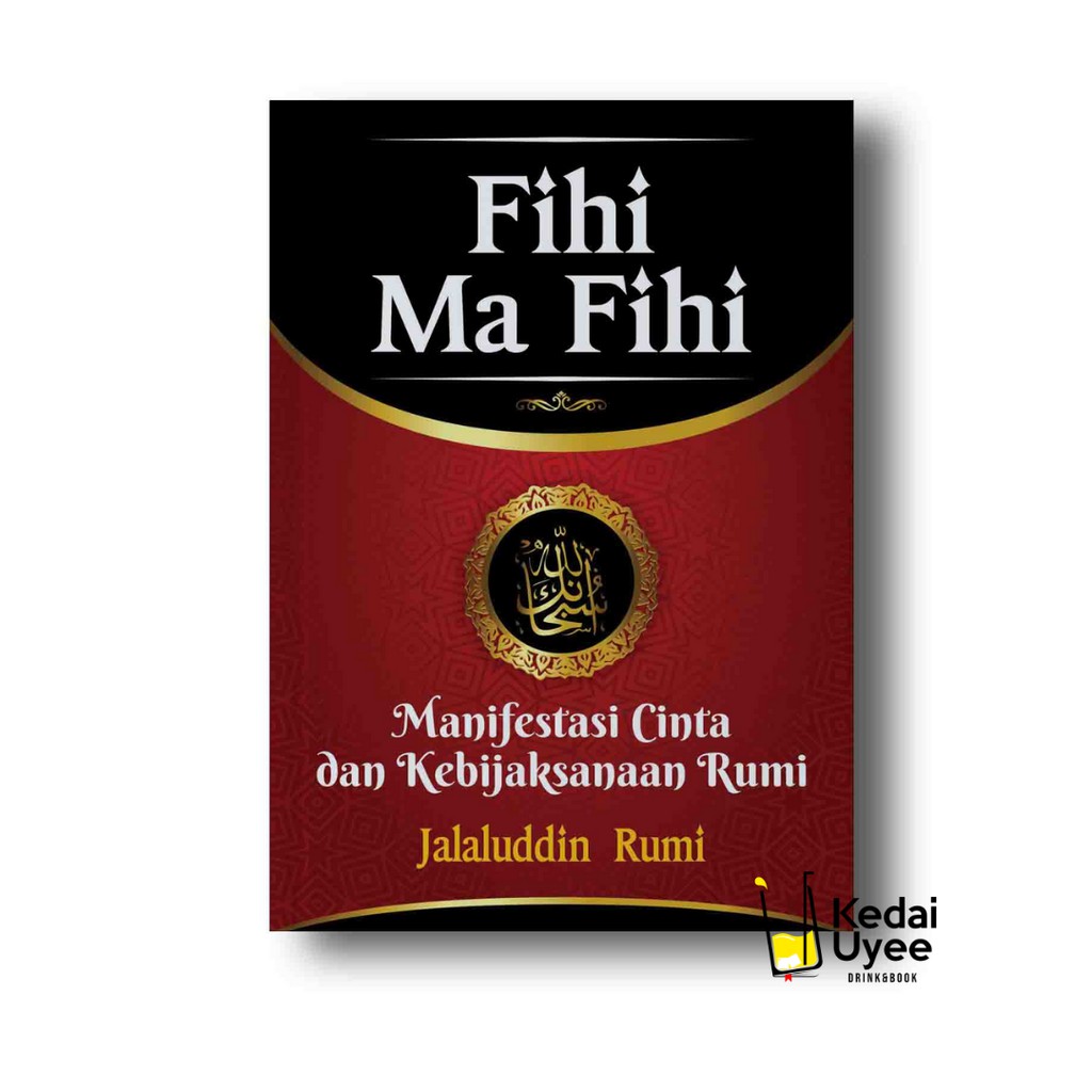 Jual FIHI MA FIHI: Manifestasi Cinta dan Kebijaksanaan Rumi AHI ...