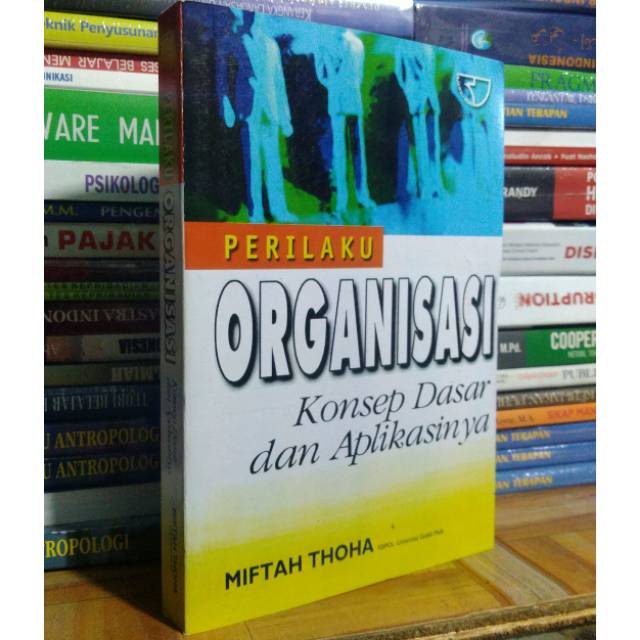 Jual PERILAKU ORGANISASI - KONSEP DASAR DAN APLIKASINYA | MIFTAH THOHA ...