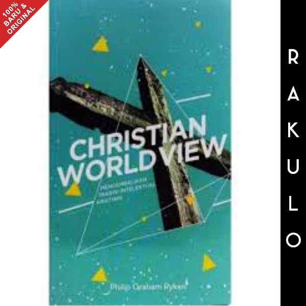 Jual Buku Christian Worldview Philip Graham Ryken Shopee Indonesia